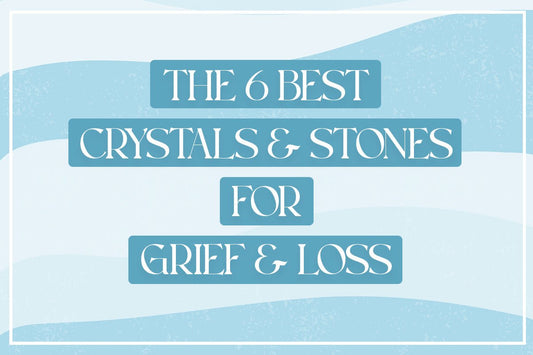 6 Best Crystals for Grief and Loss - Muse + Moonstone