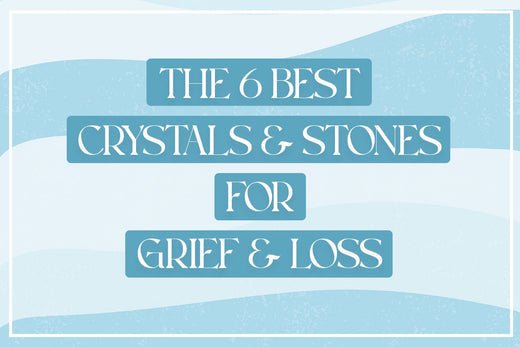 6 Best Crystals for Grief and Loss - Muse + Moonstone