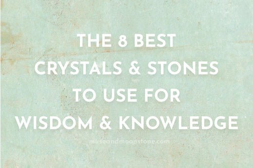 8 Best Crystals to Use for Wisdom & Knowledge - Muse + Moonstone