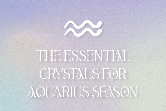 The Essential Crystals for Aquarius: 6 Crystals for Embracing Aquarius Season - Muse + Moonstone